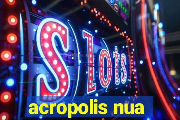 acropolis nua
