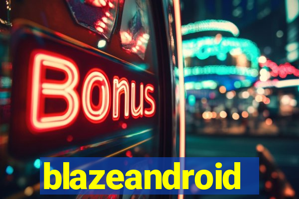 blazeandroid