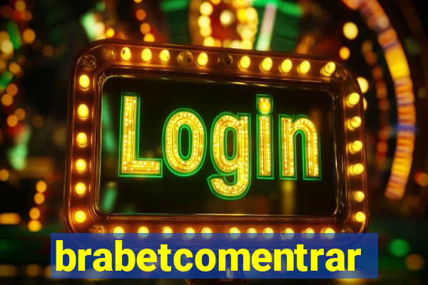 brabetcomentrar
