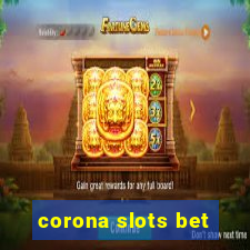 corona slots bet