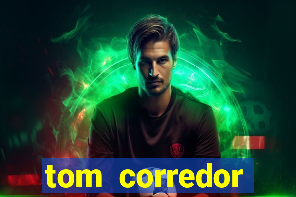 tom corredor dinheiro infinito atualizado 2023