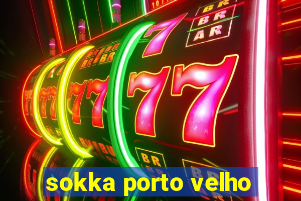 sokka porto velho