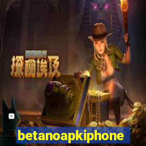betanoapkiphone