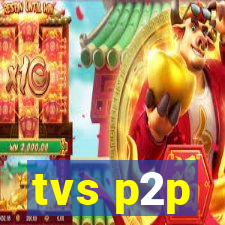 tvs p2p