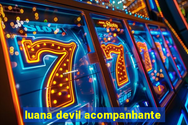 luana devil acompanhante