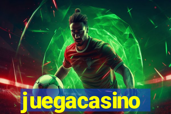 juegacasino