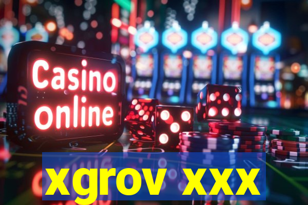 xgrov xxx
