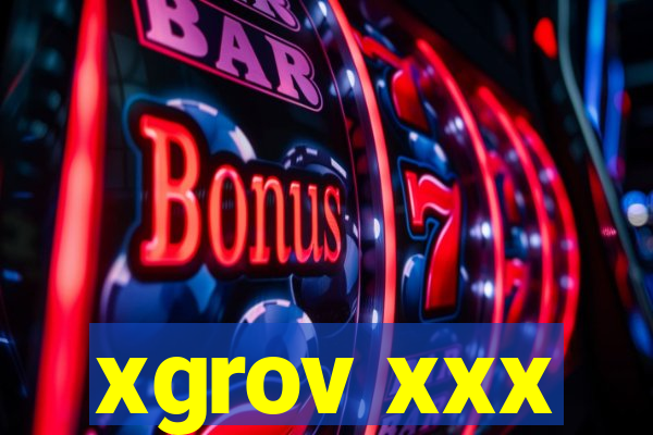xgrov xxx