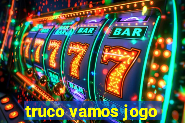 truco vamos jogo