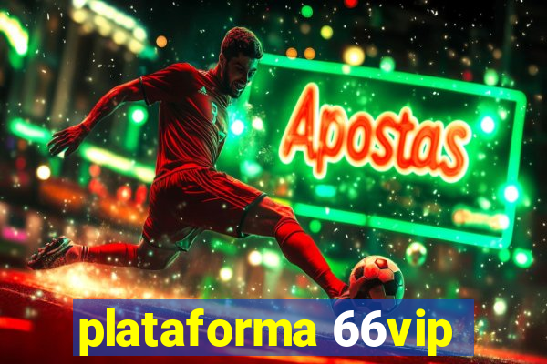 plataforma 66vip