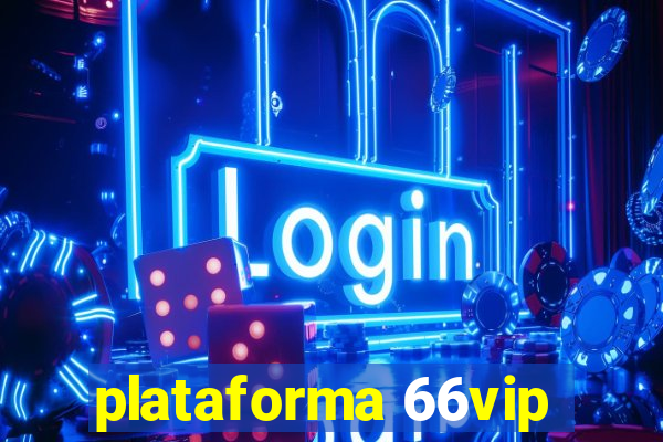 plataforma 66vip