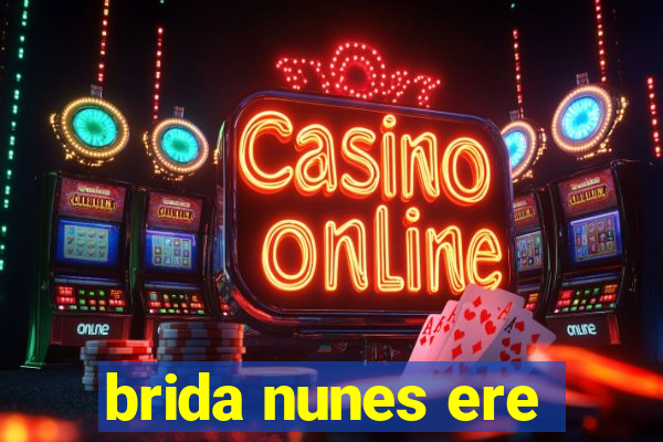 brida nunes ere