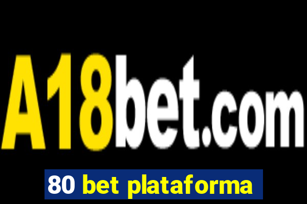 80 bet plataforma