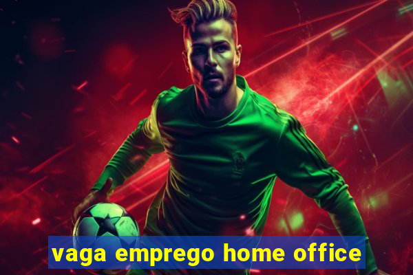 vaga emprego home office