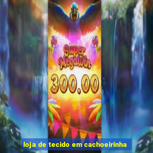 loja de tecido em cachoeirinha
