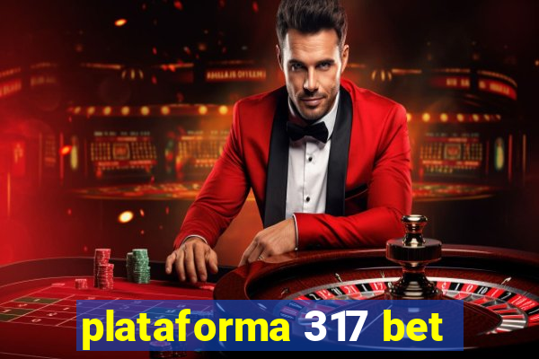 plataforma 317 bet