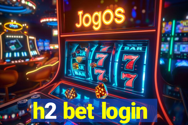 h2 bet login