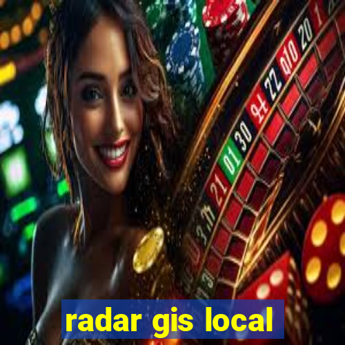 radar gis local