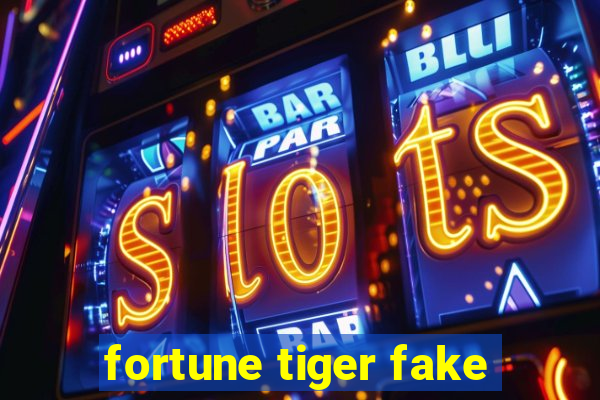 fortune tiger fake
