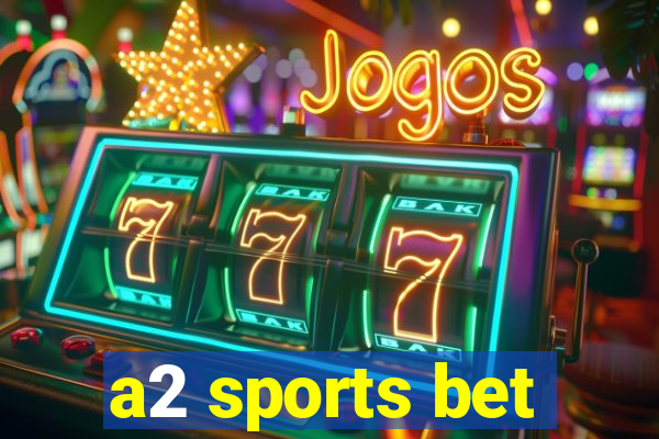 a2 sports bet