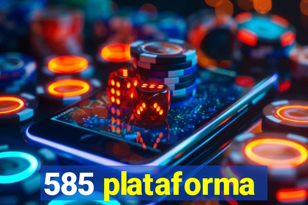 585 plataforma