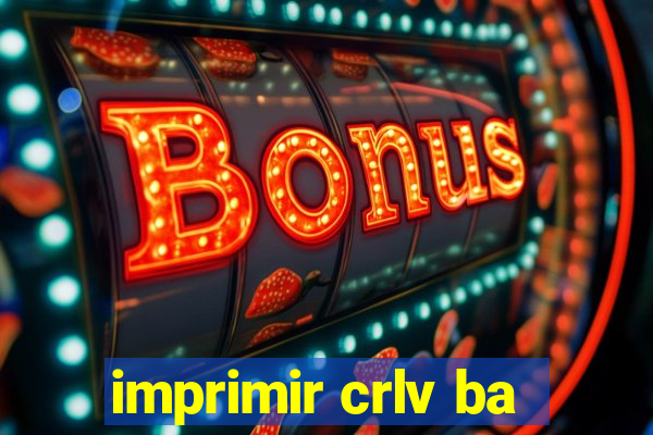 imprimir crlv ba