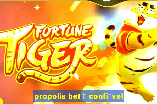 propolis bet 茅 confi谩vel