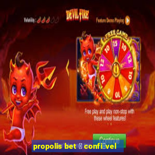 propolis bet 茅 confi谩vel