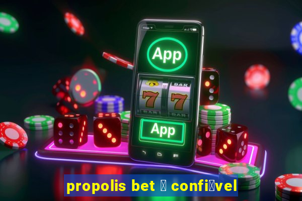 propolis bet 茅 confi谩vel