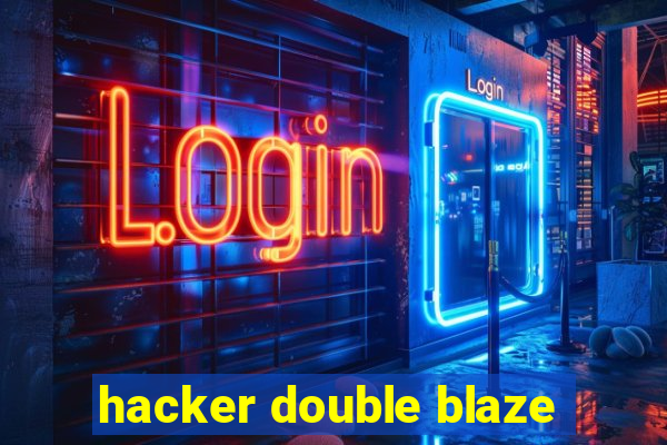 hacker double blaze