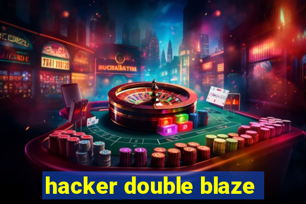 hacker double blaze