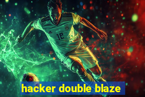hacker double blaze