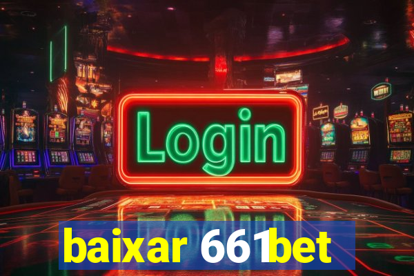 baixar 661bet