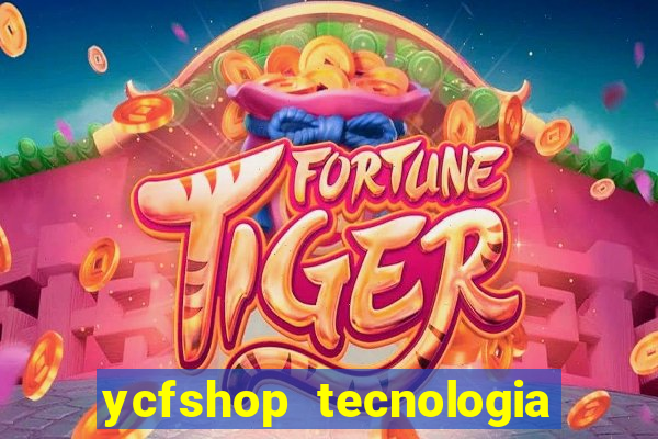 ycfshop tecnologia em ecommerce ltda jogos