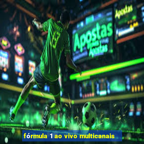 fórmula 1 ao vivo multicanais
