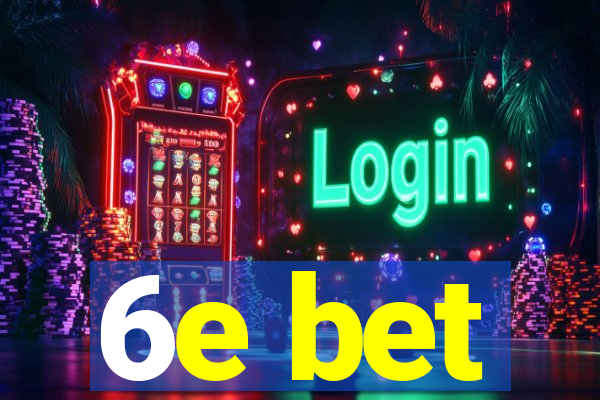 6e bet