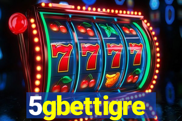 5gbettigre