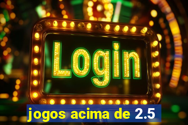 jogos acima de 2.5