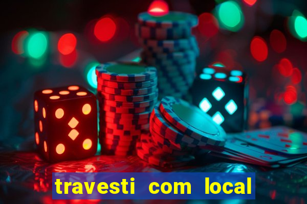 travesti com local em salvador