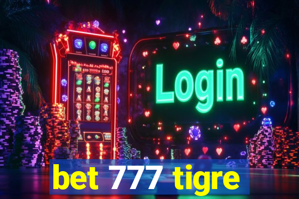bet 777 tigre