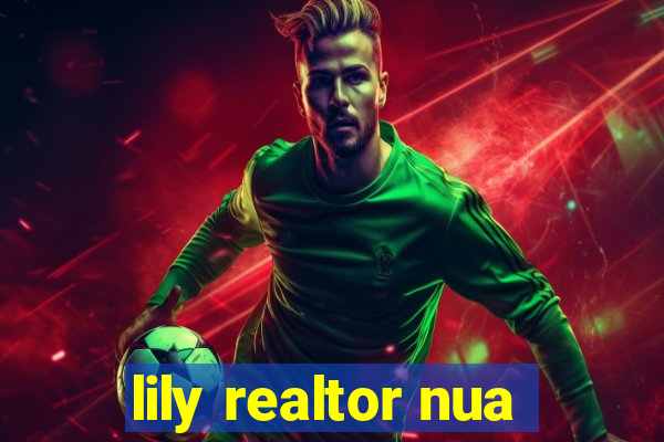 lily realtor nua