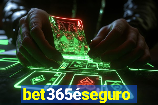 bet365éseguro