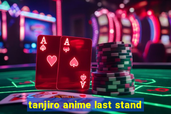 tanjiro anime last stand