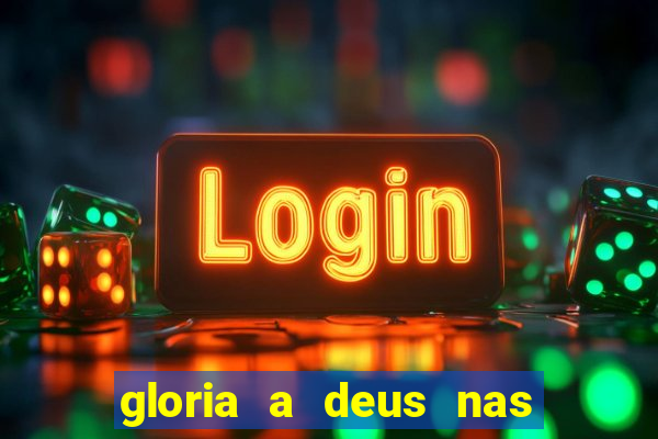 gloria a deus nas alturas cifra