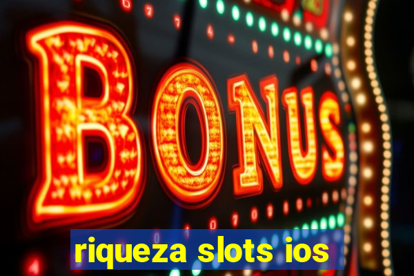 riqueza slots ios
