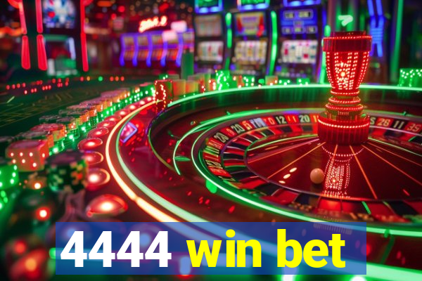 4444 win bet