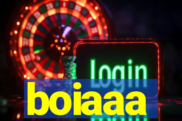 boiaaa