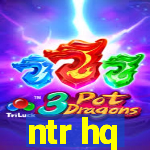 ntr hq