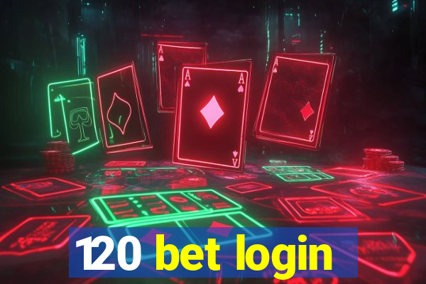 120 bet login