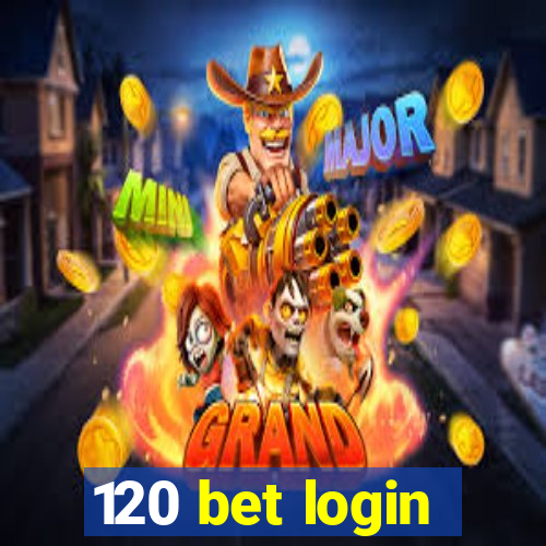120 bet login